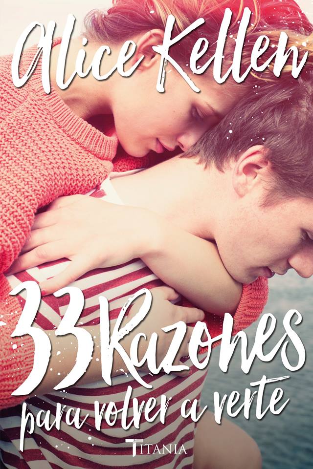 33 RAZONES PARA VOLVER A VERTE. ALICE KELLEN