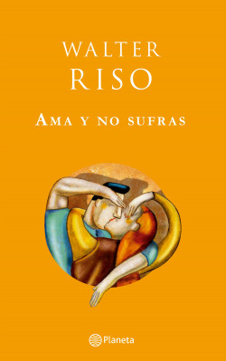 AMA Y NO SUFRAS. WALTER RISO