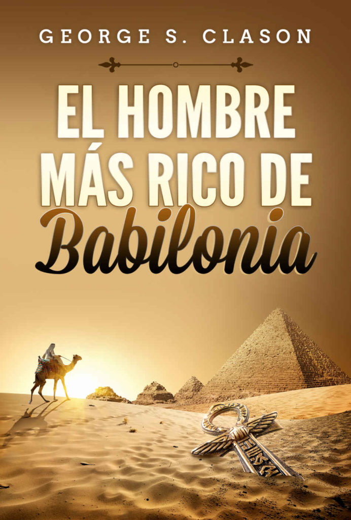 EL HOMBRE MAS RICO DE BABILONIA. GEORGE CLASON