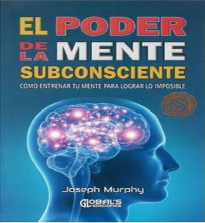 EL PODER DE LA MENTE SUBCONSCIENTE. JOSEPH MURPHY