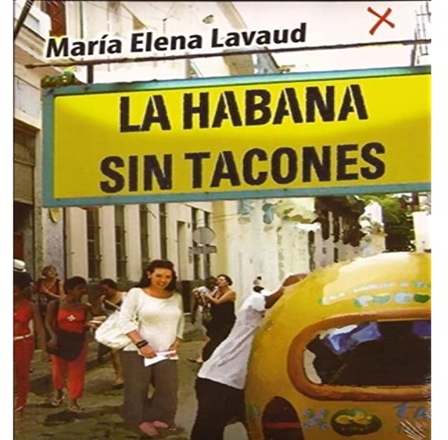 LA HABANA SIN TACONES. MARIA ELENA LAVAUD