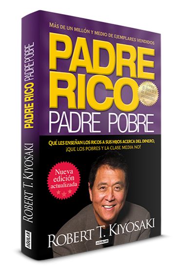 PADRE RICO PADRE POBRE. ROBERT KIYOSAKI