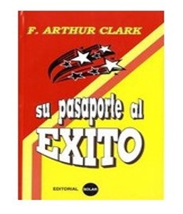 SU PASAPORTE AL EXITO. ARTUR CLARK