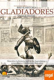 BREVE HISTORIA DE LOS GLADIADORES