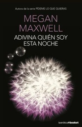 [LBER-000001] ADIVINA QUIEN SOY ESTA NOCHE. MEGAN MAXWELL