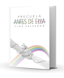 [LBJU-000012] ANTES DE ELLA. FLOR SALVADOR