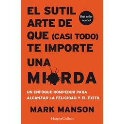 [LBLB-000170] EL SUTIL ARTE DE QUE CASI TODO TE IMPORTE UNA MIERDA. MARK MANSON