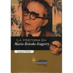 [LBLB-000291] LA HISTORIA EN MARIO BRICEÑO IRAGORRY. LAURA FEBRES